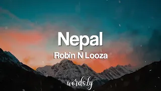 Nepal Lyrics - Robin N Looza | Nepali Lyrics🎵