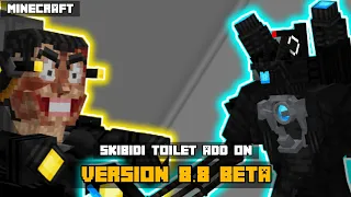 SKIBIDI TOILET ADD ON V8.8 UPDATE IN MINECRAFT BETA RELEASE