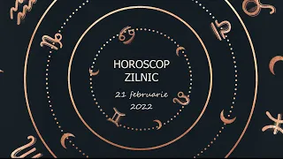 Horoscop zilnic 21 februarie 2022 / Horoscopul zilei