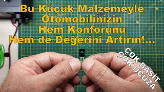 Bu Küçük Malzemeyle OTOMOBİLİNİZİN Hem Konforunu Hem de Değerini Artırın!...