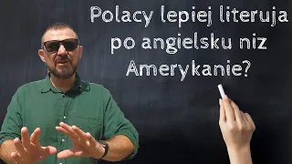 Polacy Lepiej Literują po Angielsku niż Amerykanie?
