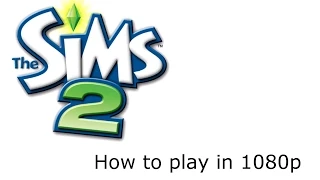 Sims 2: How to play in Widescreen [1080p]