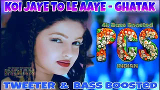 Koi Jaye To Le Aaye - Ghatak [4k Bass Boosted] Alka Yagnik | Shankar Mahadevan | 90s | Jhankar Beats