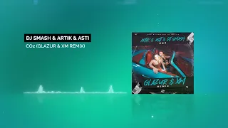 DJ SMASH & Artik & Asti - CO2 (Glazur & XM Remix)