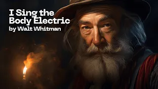 Walt Whitman Poems: I Sing the Body Electric | From Leaves of Grass