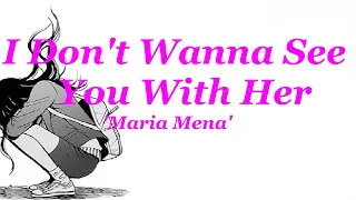 Maria Mena - I Don't Wanna See You With Her Lyrics