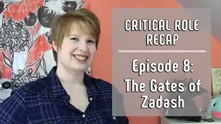 Critical Role Recap - [C2E8 - "The Gates of Zadash"]