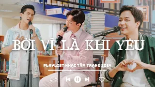 Những Lời Chân Thật Anh Muốn DÀNH TẶNG EM | Playlist Các Bài Hát Tâm Trạng 2024