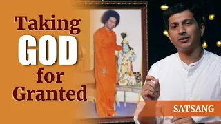 Taking God for Granted | Satsang from Prasanthi Nilayam