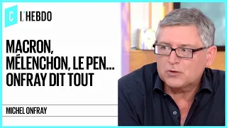 Macron, Mélenchon, Le Pen... Michel Onfray dit tout - C l’hebdo - 23/09/2017