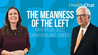 Fireside Chat Ep. 153 — The Meanness of the Left with Sarah Huckabee Sanders | Fireside Chat