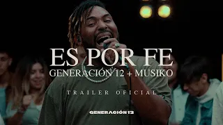 Generación 12 + Musiko - ES POR FE  (TRAILER OFICIAL) I Musica Cristiana 2021