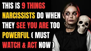 This Is 9 Things Narcissists Do When They See You Are Too Powerful (Must Watch & Act Now) |NPD| Narc