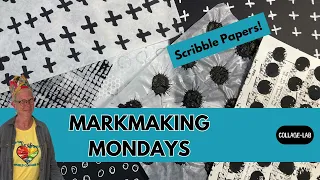 Markmaking Mondays - Scribble Papers