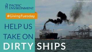 #GivingTuesday - Help Us Take On Dirty Ships!