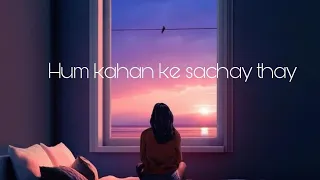 Hum Kahan Ke Sachay Thay (lofi) - lyrics - Yashal shahid - deلara