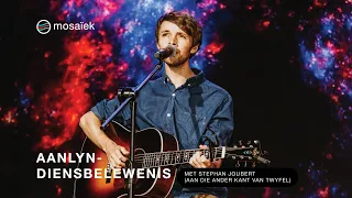 Mosaiek Aanlyn Diensbelewenis met Stephan Joubert (Aan die ander kant van twyfel) Heruitsending