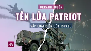 Thế giới toàn cảnh: Israel lên kế hoạch bỏ "lá chắn thép Patriot", Ukraine "đánh tiếng" xin nhận