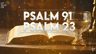 Psalm 23 & Psalm 91 - The Two Most Powerful Prayers in The Bible!