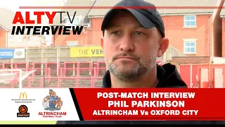 ALTRINCHAM Vs OXFORD CITY - Phil Parkinson - Post Match Interview - 20/04/2024