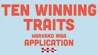Ten Winning Traits for Harvard MBA Application