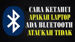 Cara Mengetahui Apakah Ada Bluetooth di Laptop Kamu Atau Tidak