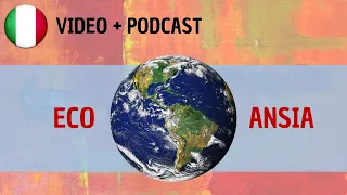 Ecoansia || Podcast in italiano semplice || Episodio 85