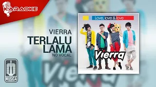 Vierra - Terlalu Lama (Original Karaoke Video) | No Vocal - Male Version