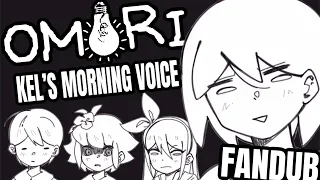 Omori - Kel’s Morning Voice (FanDub)