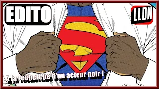 EDITO : "WB à la recherche d'un acteur noir pour SUPERMAN !"