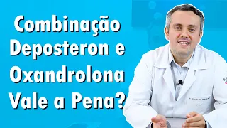 Combinação de Deposteron + Oxandrolona | Dr. Claudio Guimarães