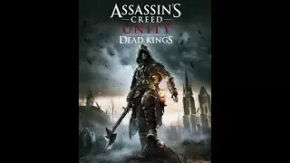 Assassin's Creed Unity : Dead Kings - Movie (All Cutscenes) (PC 1080p/60fps)