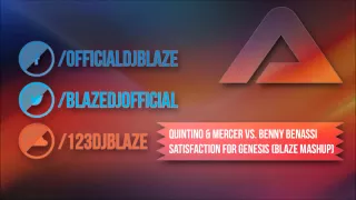 ✖ Quintino & Mercer vs. Benny Benassi - Satisfaction for Genesis (Blaze Mashup) ✚