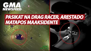 Pasikat na drag racer, arestado matapos maaksidente | GMA News Feed