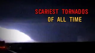 Scariest TORNADOES of all time