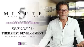 5 Minute Therapy Tips - Episode 21: Therapist Development - How to Be the Best Therapist