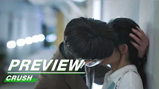 Preview: I Never Move On... | Crush EP19-20 | 原来我很爱你 | iQiyi