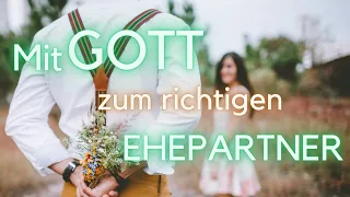 Was sagt Gott zur Partnerwahl und zur Zeit vor der Ehe?