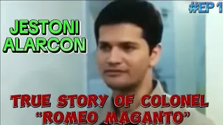 #epi1 TRUE TO LIFE STORY OF CORONEL ROMEO MAGANTO #JESTONI ALARCON @MOVIEWATCH819