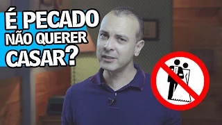 É pecado não querer casar? Eu Escolhi Esperar Responde 024