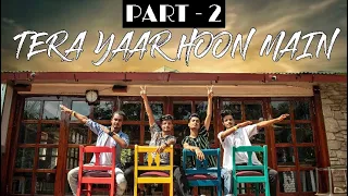 Best Friendship Story (part-2) | Tera Yaar Hoon Main | Yash Jaiswal Choreography