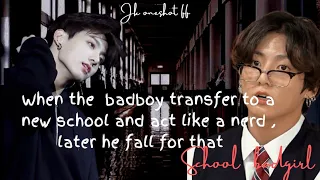 When the badboy transfer to a new school  and act like a nerd || bts || jungkook ff || oneshot ff