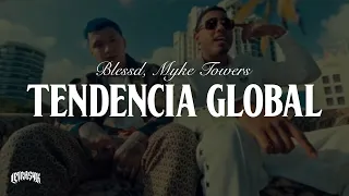 Blessd, Myke Towers - Tendencia Global (Letra) Sus Ojos Irradian la Sensualidad 🔥