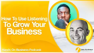 How To Use Listening To Grow Your Business | Business Growth Through Listening