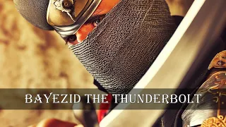 Sultan Bayezid the Thunderbolt: Rise, Conquests, and the Clash with Tamerlane