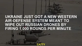 Ukraine bought a new Western air defense system to firing 1,000 bullets per minute and deleting Russ