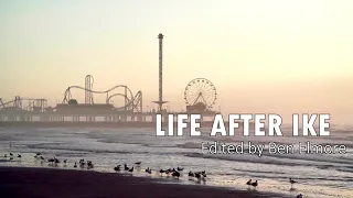 "Life After Ike" - Documentary Short Film - Unofficial Edit