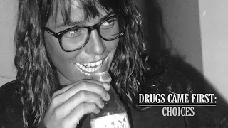 DRUGS CAME FIRST - CHOICES (Episode 1)