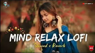 MIND RELAXING BEST MASHUP ♥️ HINDI BOLLYWOOD SONGS SLOWED REVERB SONGS ll BEST OF ARIJIT