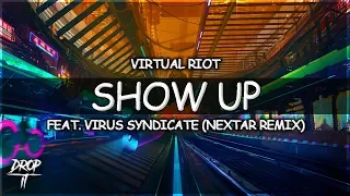 Virtual Riot - Show Up ft. Virus Syndicate (Nextars Remix)